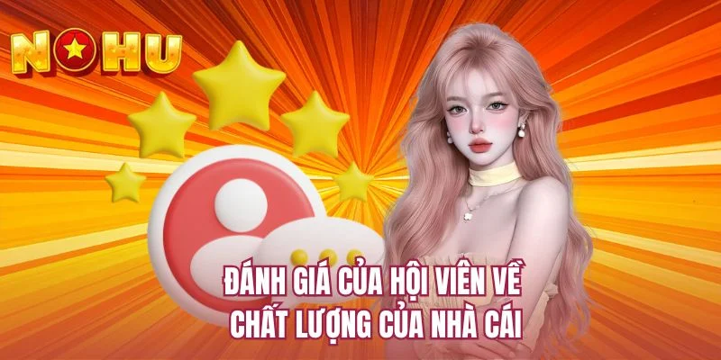 Đánh giá của hội viên về chất lượng của nhà cái