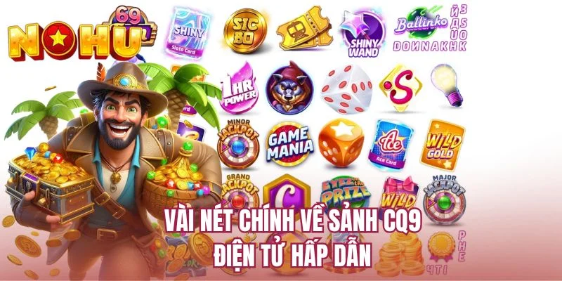 Vài nét chính về sảnh CQ9 điện tử hấp dẫn